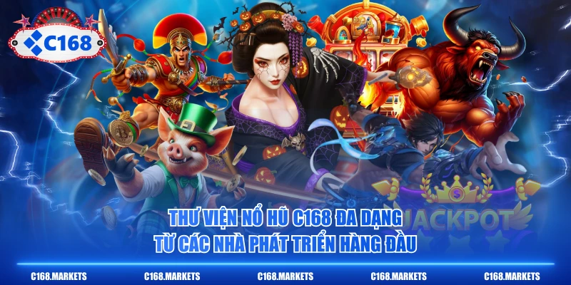 Thư viện Nổ Hũ C168 đa dạng từ các nhà phát triển hàng đầu